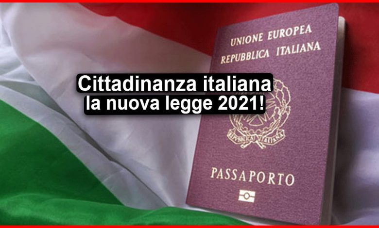 Cittadinanza italiana 2021 nuova legge