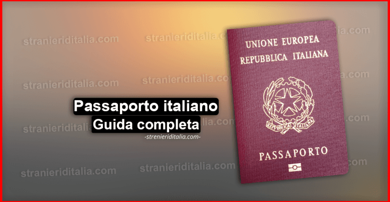 Passaporto italiano per stranieri: Guida completa 2021