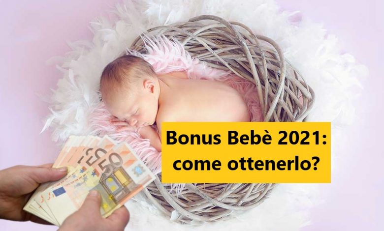 Bonus Bebè 2021: come ottenerlo?
