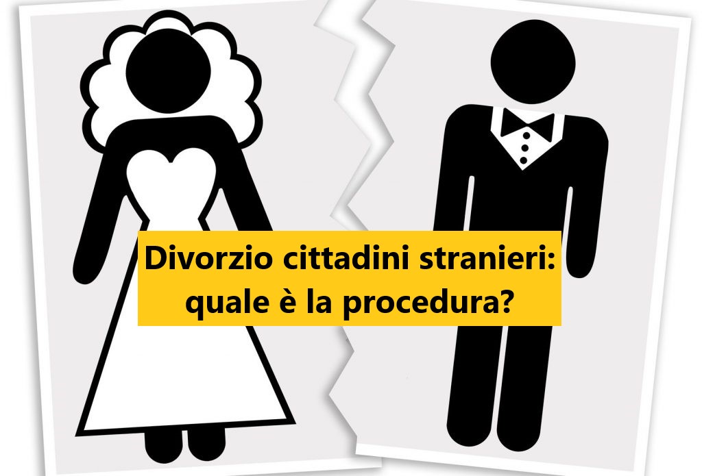 Divorzio cittadini stranieri: quale è la procedura?