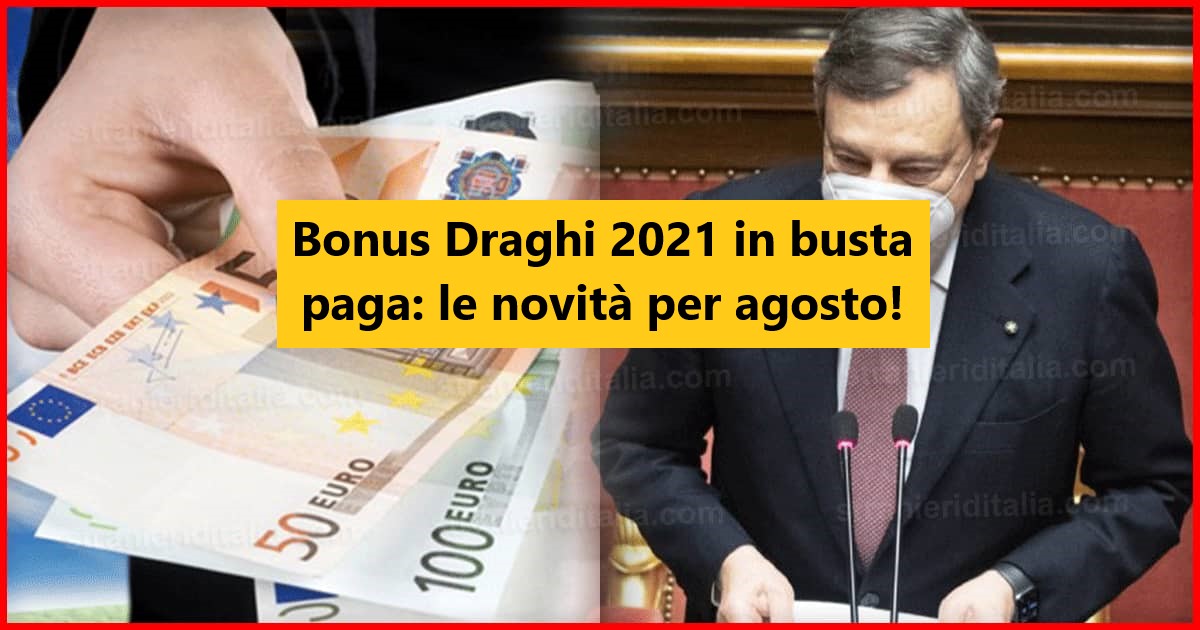 Bonus Draghi 2021 in busta paga: le novità per agosto!